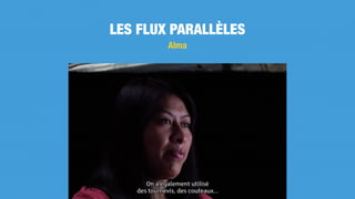 LES FLUX PARALLÈLES
Alma
 