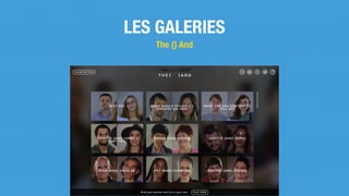LES GALERIES
The {} And
 