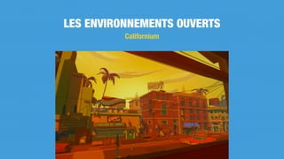 LES ENVIRONNEMENTS OUVERTS
Californium
 