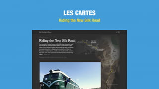 LES CARTES
Riding the New Silk Road
 