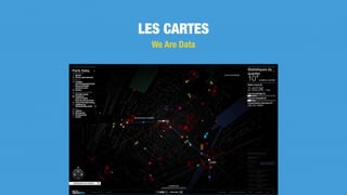LES CARTES
We Are Data
 