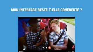 MON INTERFACE RESTE-T-ELLE COHÉRENTE ?
 