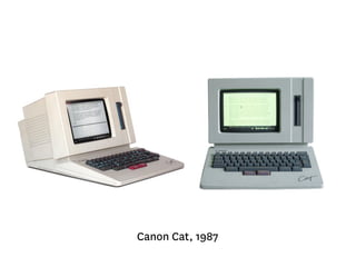 Canon Cat, 1987 
 
