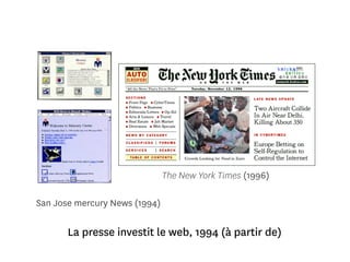 La presse investit le web, 1994 (à partir de) 
San Jose mercury News (1994)
The New York Times (1996)
 