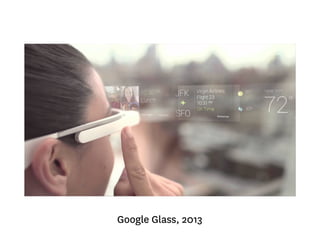 Google Glass, 2013
 