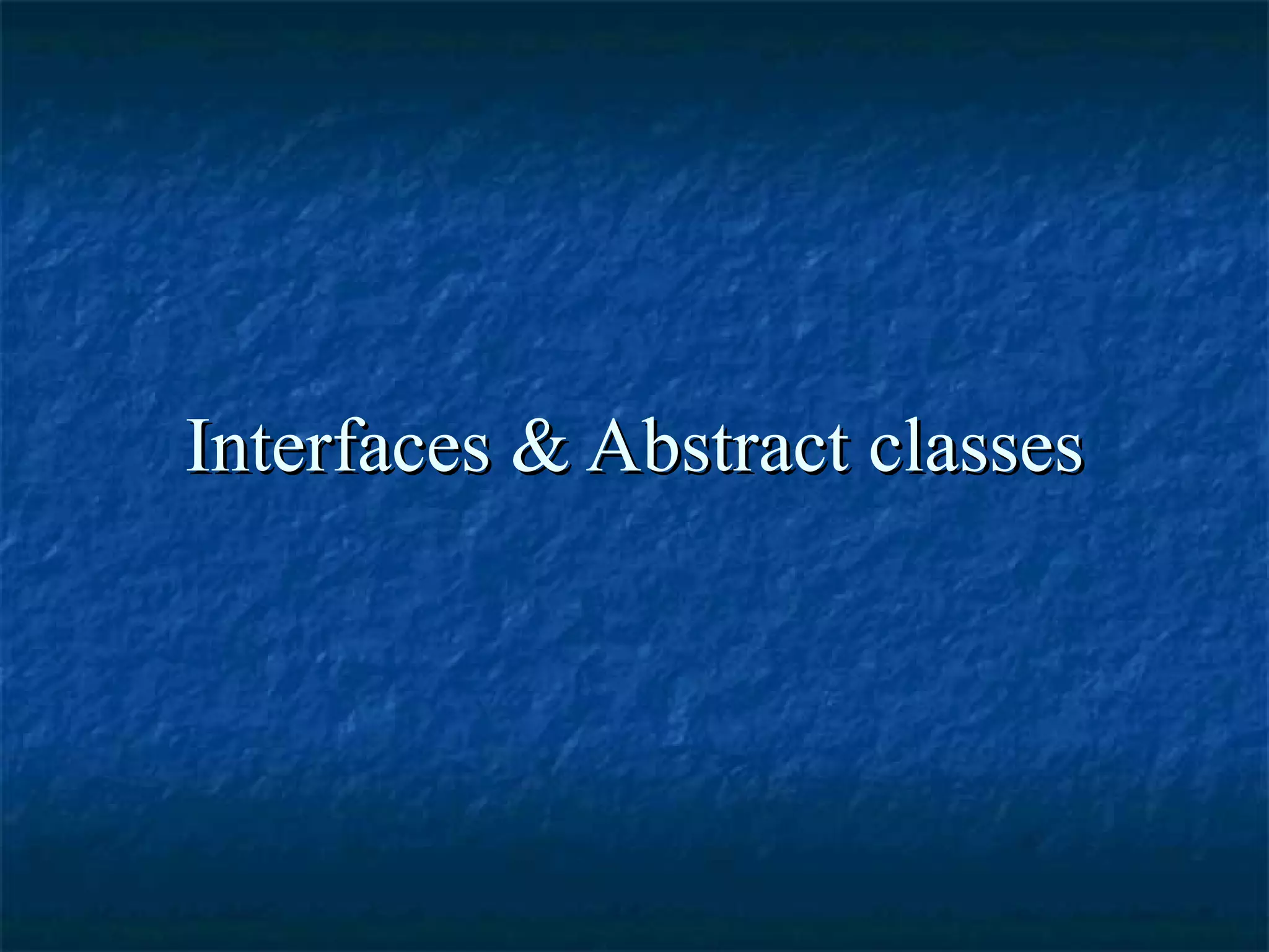 Interfaces & Abstract Classes PPT
