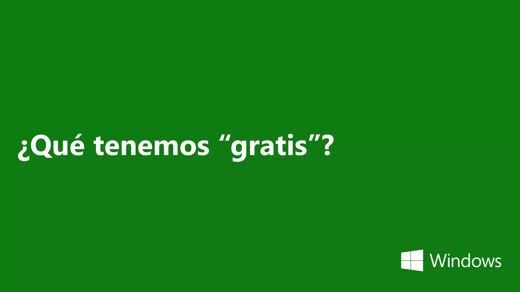 ¿Qué tenemos “gratis”?
 