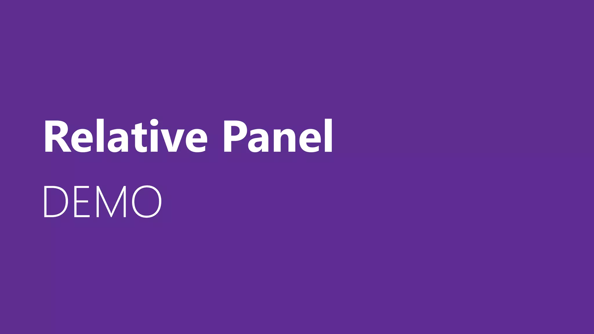 DEMODEMODEMO
Relative Panel
 