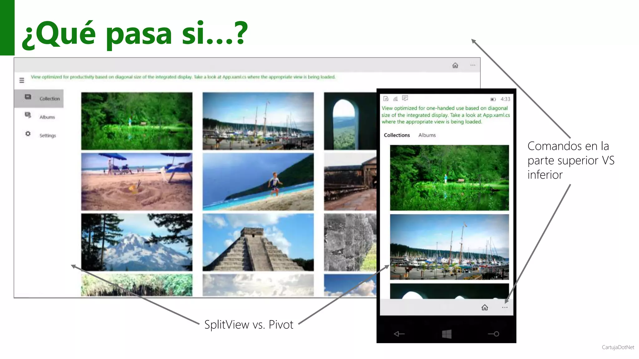 CartujaDotNet
¿Qué pasa si…?
SplitView vs. Pivot
Comandos en la
parte superior VS
inferior
 