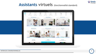 Assistants virtuels (fonctionnalité standard)
INTERFACES CONVERSATIONNELLES 7
 