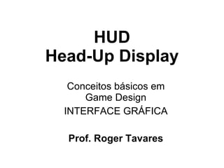 HUD Head-Up Display ,[object Object],[object Object],[object Object]