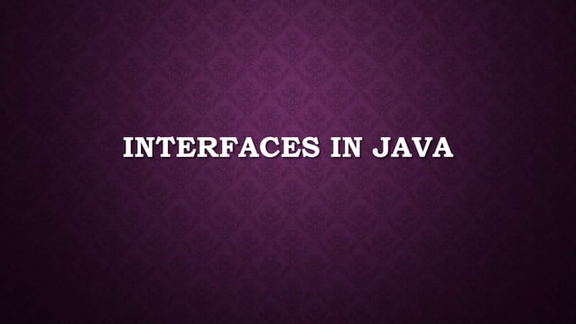 Interfaces in java | PPTX | Programming Languages | Computing