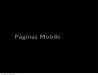 Páginas Mobile




sábado, 21 de abril de 2012
 