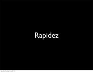 Rapidez



sábado, 21 de abril de 2012
 