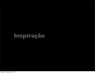 Inspiração




sábado, 21 de abril de 2012
 