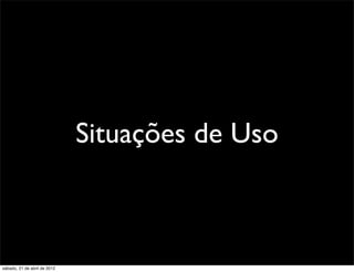 Situações de Uso



sábado, 21 de abril de 2012
 
