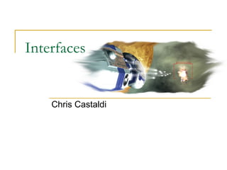 Interfaces Chris Castaldi 