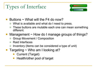 Types of Interface <ul><li>Buttons ~ What will the F4 do now? </li></ul><ul><ul><li>What is available and what do I need t...