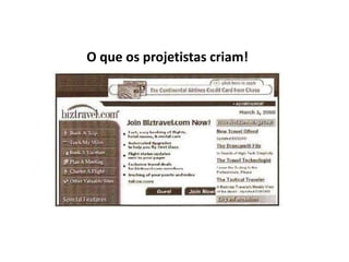 O que os projetistas criam!
 