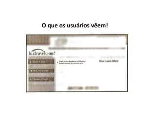 O que os usuários vêem!
 