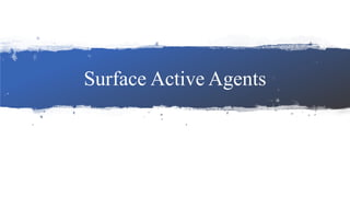 Surface Active Agents
 