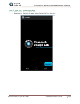 INTERFACING ANDROID WITH EMBEDDED SYSTEMS
Page 69RESEARCH DESIGN LAB | VOLUME 1, ISSUE 1 WWW.RESEARCHDESIGNLAB.COM
PROCEDURE TO OPERATE
 Download the Bluetooth SP app of Research design lab from play store
 