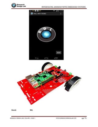 INTERFACING ANDROID WITH EMBEDDED SYSTEMS
Page 76RESEARCH DESIGN LAB | VOLUME 1, ISSUE 1 WWW.RESEARCHDESIGNLAB.COM
Brand: RDL
 