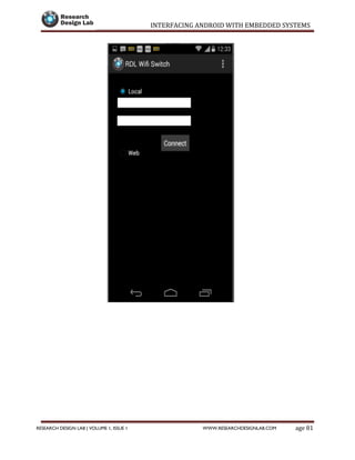 INTERFACING ANDROID WITH EMBEDDED SYSTEMS
Page 81RESEARCH DESIGN LAB | VOLUME 1, ISSUE 1 WWW.RESEARCHDESIGNLAB.COM
 
