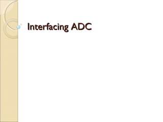 Interfacing ADC 