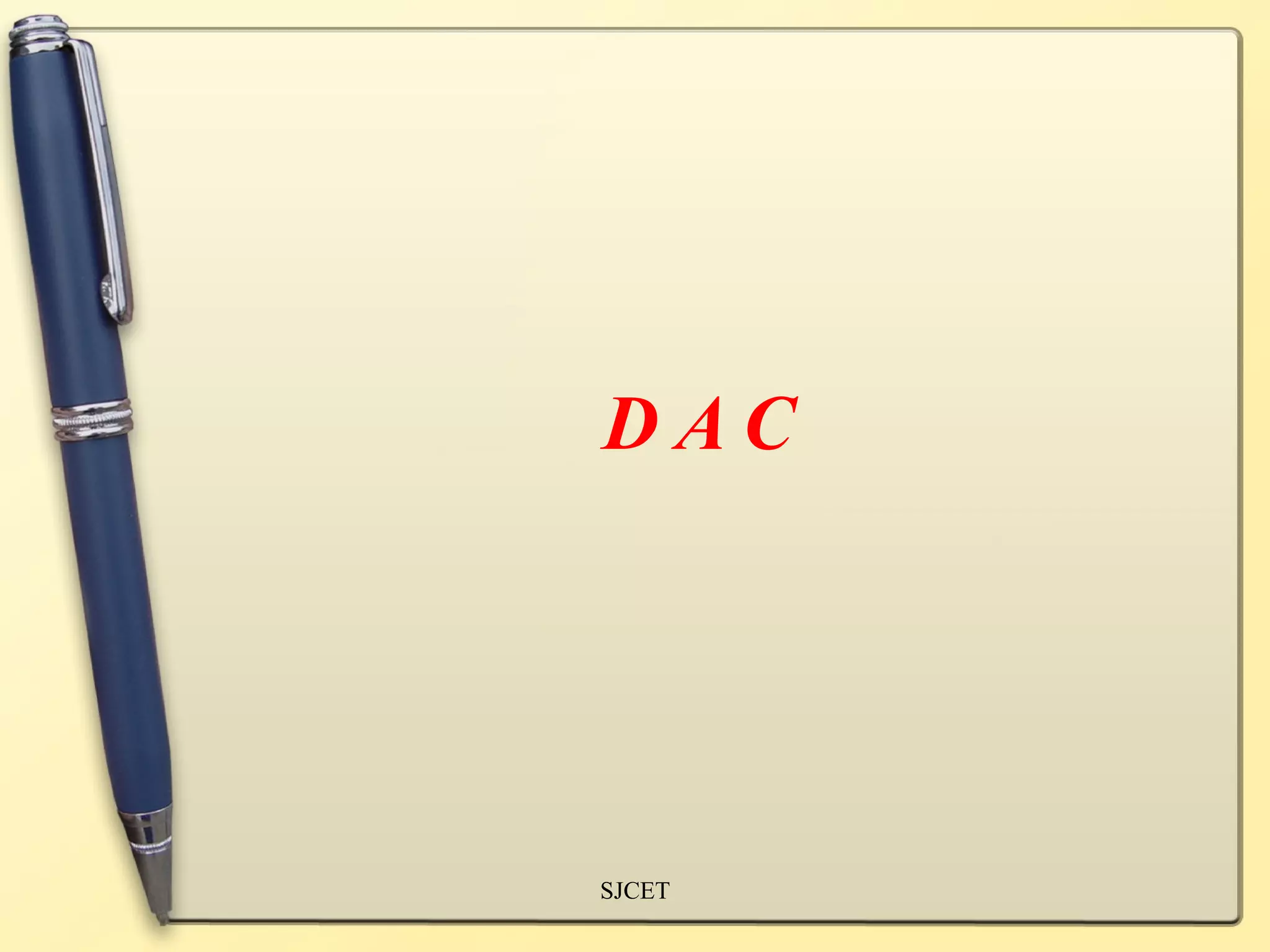 DAC




SJCET
 