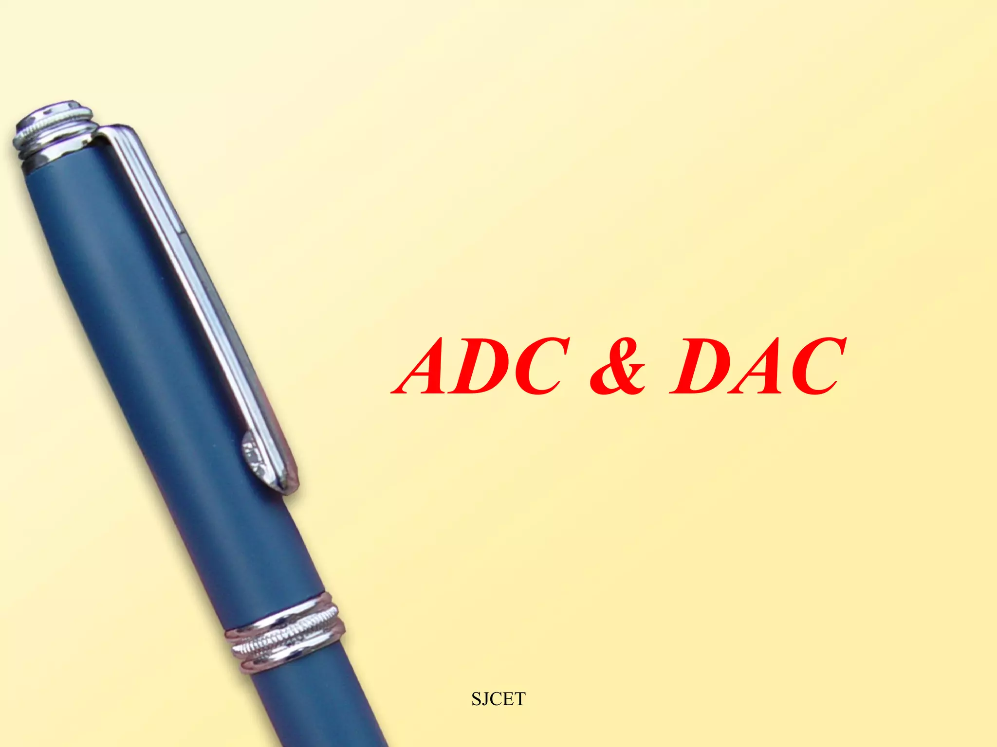 ADC & DAC


 SJCET
 