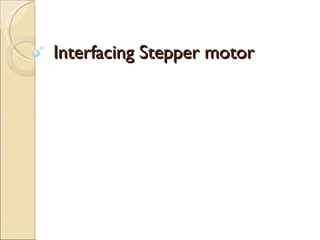 Interfacing Stepper motor 
