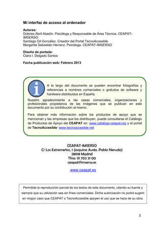 Mi interfaz de acceso al ordenador
 Autores:
 Dolores Abril Abadín. Psicóloga y Responsable de Área Técnica. CEAPAT-
 IMSE...