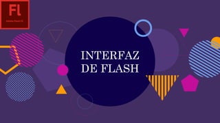 INTERFAZ
DE FLASH
 