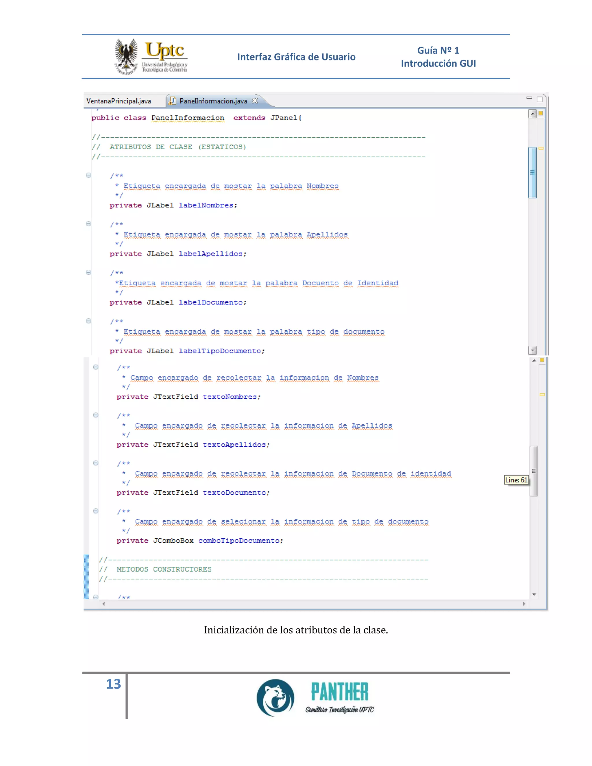 Interfaz Gráfica de Usuario
Guía Nº 1
Introducción GUI
13
Inicialización de los atributos de la clase.
 