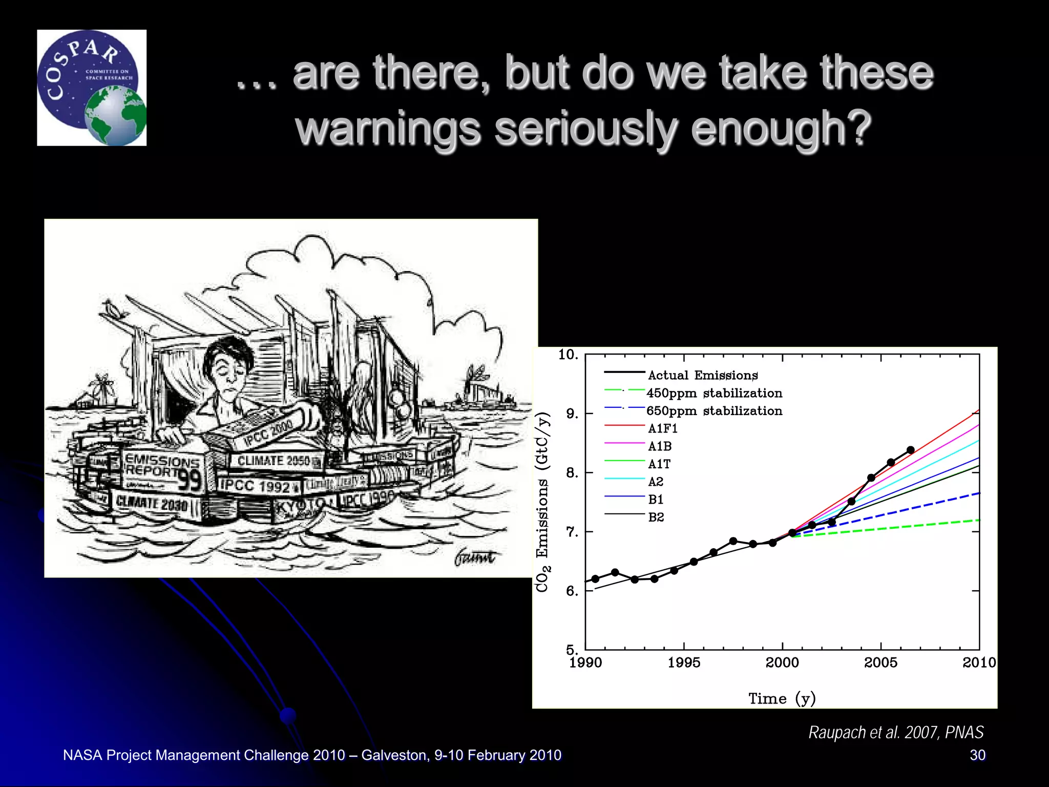 … are there, but do we take these
                         warnings seriously enough?




                                                                         Raupach et al. 2007, PNAS
NASA Project Management Challenge 2010 – Galveston, 9-10 February 2010                          30
 