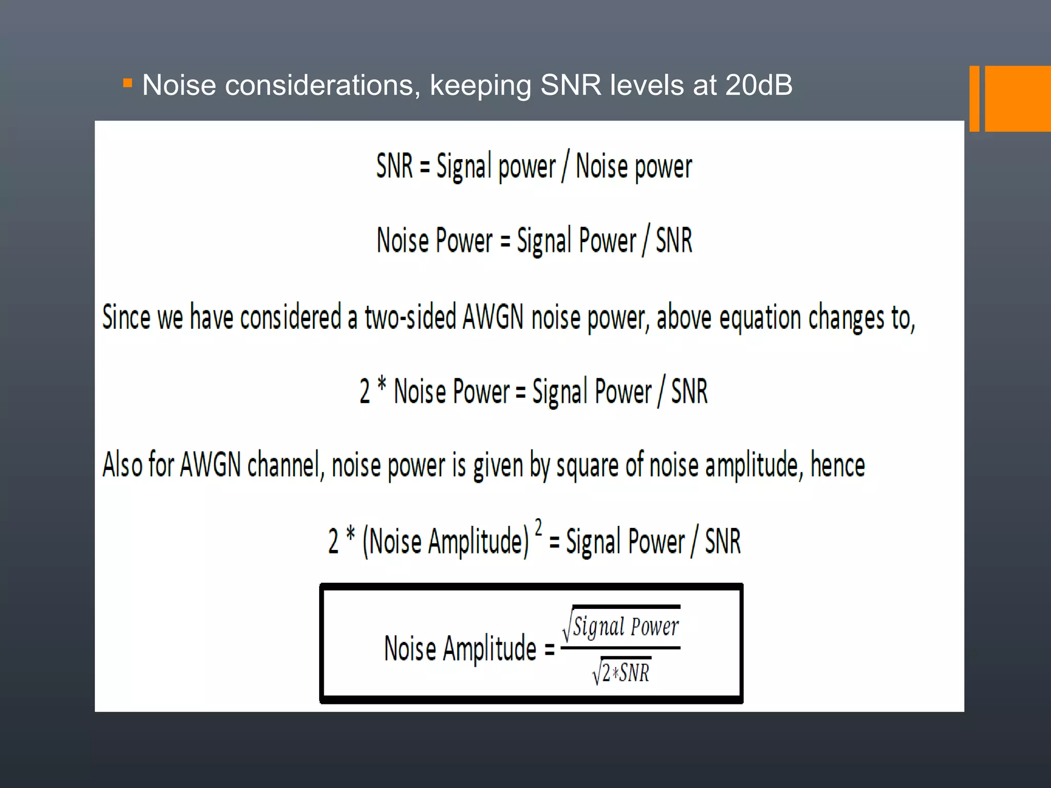  Noise considerations, keeping SNR levels at 20dB
 