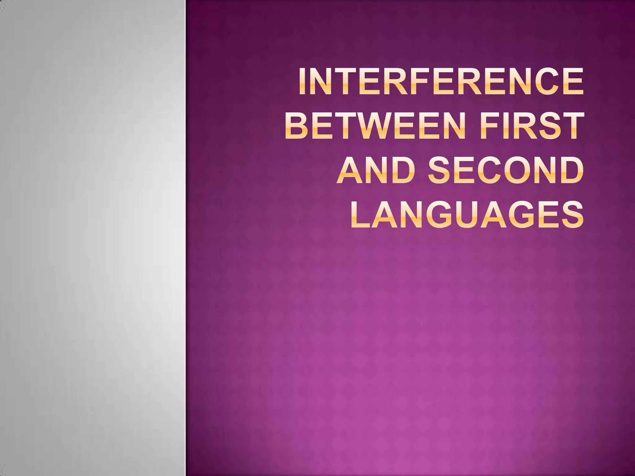 InterferenceBetweenFirst and SecondLanguages