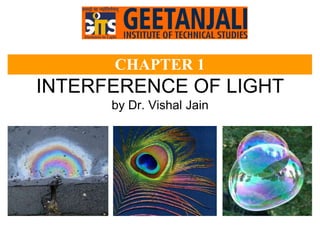 INTERFERENCE OF LIGHT
by Dr. Vishal Jain
CHAPTER 1
 
