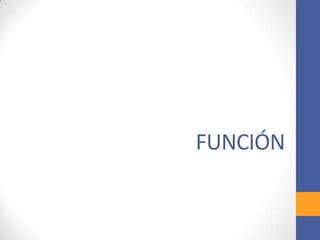 FUNCIÓN
 