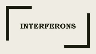 INTERFERONS
 