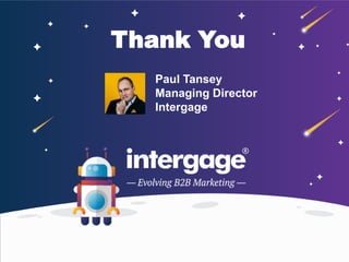 Thank You
Paul Tansey
Managing Director
Intergage
 