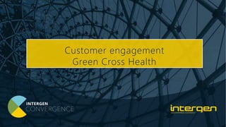 Keep pace
with
multitudes
of new
platforms
and cloud
services?
Keep
pace
with new
entrants
to
market?
Keep
pace
with the
expecta
tions of
our own
staff?
Keep pace
with
customer
demands
and market
expectation
s?
Keep our
data and
IP safe
whilst
keeping
pace?
Customer engagement
Green Cross Health
 