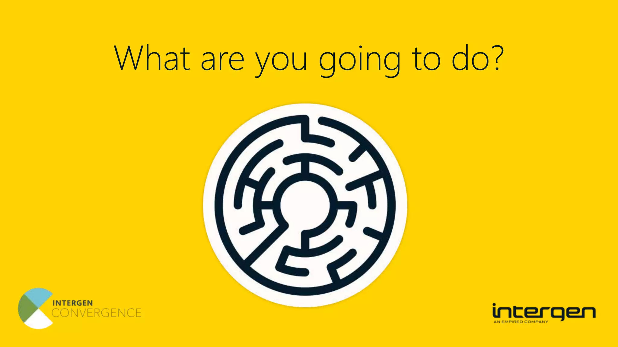 What are you going to do?