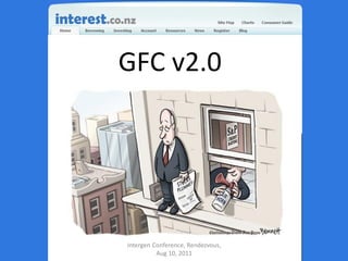 GFC v2.0




Intergen Conference, Rendezvous,
          Aug 10, 2011
 