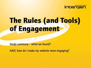 The Rules (and Tools) of Engagement Study summary – what we found? AND, how do I make my website more engaging? 