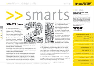 < Copyright 2009 Intergen Limited. All rights reserved. No part of this publication may be reproduced without the permission of Intergen Limited >
SHAREPOINT SHOWCASE >> 6
NEW PARTNERSHIPS >> 7
CRM SHOWCASE >> 8
MICROSOFT ONLINE SERVICES >> 9
THE VALUE OF SEARCH >>10
USER EXPERIENCE DESIGN >> 11
TOUCH COMPUTING >> 12
>> HOT NEWS:
INTERGENITE PHOTO GALLERY >> 2
PROFESSIONAL DEVELOPERS
CONFERENCE 3
INTRODUCING SHAREPOINT 2010 >> 4
As another eventful year comes to a
close, and with our longstanding SMARTS
newsletter turning 21, it’s worthwhile
looking at some of the recent highlights
about how we are engaging with the wider
world as we all look forward to 2010.
Events are a key way for us to engage with
the Microsoft community. We were larger
than life at Microsoft TechEd in Auckland
again this year, running the Hands on Labs
for the fourth year in a row. It is great to be able to share our enthusiasm for
recent Microsoft releases and give people the opportunity to gain skills and
experience the latest software ﬁrsthand.
During October we ran Dynamics Day, our own two-day conference for users
of Microsoft Dynamics applications. Due to the success of the event, plans for
Dynamics Day 2010 are already underway.
Internationally we have also been involved in several key conferences and
projects. We developed a lot of the content for the Microsoft SharePoint
Conference held in Las Vegas and our one and only Chris Auld presented a
session in front of the international audience. We have been doing a lot of
work lately for Microsoft around their new technologies and new releases.
SMARTS turns
This work has led to us helping to develop
one of the keynote demonstrations
for Microsoft’s premiere developer
event, PDC09 (Professional Developer
Conference 2009), in Los Angeles in
mid November. It is a huge thrill to see
things we’ve done on display in front of
thousands of our peers.
But it has not all been conferences and
beta software. We have continued to
execute on our strategy, and have been
working hard to improve our capability
and capacity within our Managed
Services team in order to continue to
offer you the best support possible for your solutions.
Our goal, and our main focus, is to ensure that you receive maximum return
on your investments in IT solutions. One way we can help with this is to
ensure that the Application Support and Maintenance services you receive
from us are top quality, proactive and that we are always easy to deal with.
Our recently introduced role of Client Service Manager within Managed
Services aims to provide you with a dedicated person who understands and
supports your business from day one.
As this will be the last issue of SMARTS for 2009, on behalf of all the staff
at Intergen, I would like to extend best wishes to you and your family for the
holiday season and look forward to working with you in 2010.
>> T H E I N T E L L I G E N T B U S I N E S S M AG A Z I N E I S S U E 21
>>
tony.stewart@intergen.co.nz
Intergen creates the Fastest Ticketing
System in the World
We’ve all experienced frustration with online
ticket purchasing – overloaded, crashing sites
and missing out on a ticket regardless of being
up at the crack of dawn to book. Thanks to the
scale and elasticity of the cloud, this is soon to
be a thing of the past. Built on Windows Azure
technology, the world ﬁrst TicketDirect preview
site has met with international acclaim. Watch
out for the new site in early 2010.
www.ticketdirect.co.nz
 