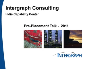 Intergraph Consulting India Capability Center Pre-Placement Talk -  2011 
