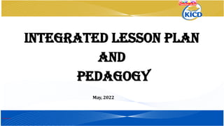 Integrated Lesson plan
And
pedagogy
May, 2022
Teacher.co.ke
 