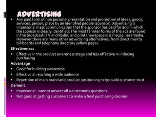 

ADVERTISING presentation and promotion of ideas, goods,
Any paid form of non personal

services, person, place by an id...